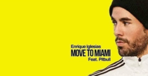 Move To Miami By Enrique Iglesias Feat. Pitbull